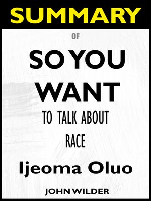 cover image of Summary of So You Want to Talk About Race